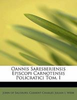 Oannis Saresberiensis Episcopi Carnotensis Policratici Tom. I 1018301534 Book Cover