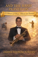 And the Band Played On: A Memoir of Music, Mania, and Survival B0HGG8X1N9 Book Cover