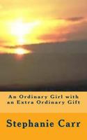 An Ordinary Girl with an Extra Ordinary Gift 0995484449 Book Cover