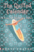 The Quilted Calendar: A Year of Quilting Tales B0GV1TG56D Book Cover