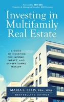 Investing in Multifamily Real Estate : A Guide to Investing for Income, Impact, and Generational Wealth 197132616X Book Cover