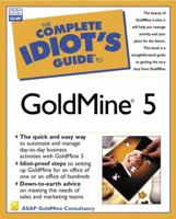 Complete Idiot's Guide to GoldMine 5 (Complete Idiot's Guide) 0789723506 Book Cover