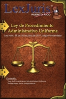 Ley de Procedimiento Administrativo Uniforme de Puerto Rico.: Ley Núm. 38 de 30 de junio de 2017, según enmendada y Anotaciones. (Spanish Edition) B08GRQB319 Book Cover