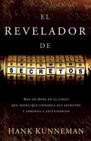 El Revelador de Secretos: Hay Un Dios En El Cielo Que Desea Que Conozca Sus Secretos y Aprenda a Escucharlos 1599795744 Book Cover