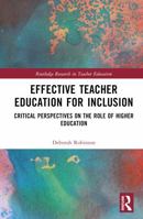 Effective Teacher Education for Inclusion: Critical Perspectives on the Role of Higher Education 0367280515 Book Cover
