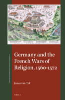 Germany and the French Wars of Religion, 1560-1572 9004330674 Book Cover