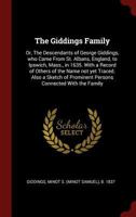 The Giddings Family: Or, the Descendants of George Giddings, Who Came from St. Albans, England, to Ipswich, Mass., in 1635. with a Record of Others of the Name Not Yet Traced. Also a Sketch of Promine 0353260010 Book Cover