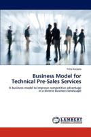 Business Model for Technical Pre-Sales Services: A business model to improve competitive advantage in a diverse business landscape 3843360138 Book Cover