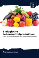 Biologische Lebensmittelproduktion: Eine Lösung für Probleme der Lebensmittelsicherheit 6200860874 Book Cover