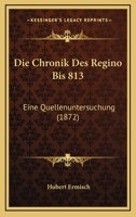 Die Chronik des Regino bis 813 - eine Q 116834087X Book Cover