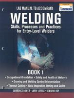 Welding: Skills, Processes and Practices for Entry-Leve Welders, Book 1: Lab Manual 1435427890 Book Cover