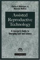 Assisted Reproductive Technology: A Lawyer's Guide to Emerging Law & Science 1616320931 Book Cover