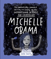 Michelle Obama: The Fantastically Feminist (and Totally True) Story of the Inspirational Activist and Campaigner null Book Cover