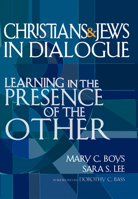 Christians & Jews in Dialogue: Learning in the Presence of the Other 159473254X Book Cover