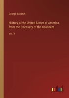 History of the United States of America, from the Discovery of the Continent: Vol. V 3385313961 Book Cover