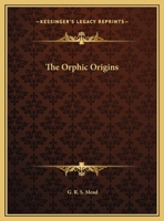 The Orphic Origins 1425314589 Book Cover
