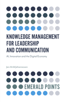 Knowledge Management for Leadership and Communication: Ai, Innovation and the Digital Economy (Emerald Points) 1839820454 Book Cover