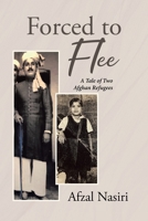Forced to Flee: A Tale of Two Afghan Refugees 1662485921 Book Cover