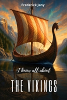 I know all about the Vikings: Secrets of the North, between sea and legends B0FS6DP5YR Book Cover