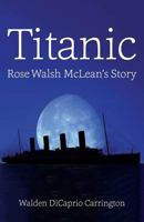 Titanic: Rose Walsh McLean's Story 178510621X Book Cover