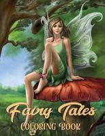 Fairy Tales Coloring Book: Adult Coloring Book Wonderful grimm Fairy Tales, Relaxing Fantasy Scenes and Inspiration 1719284237 Book Cover