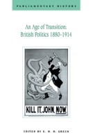 An Age of Transition: British Politics 1880-1914: Parliamentary History Vol.16.1 0748609261 Book Cover