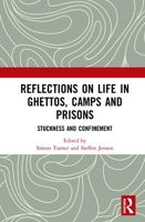 Reflections on Life in Ghettos, Camps and Prisons: Stuckness and Confinement 1032085495 Book Cover