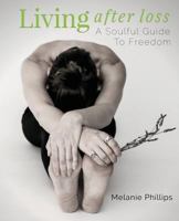 Living After Loss: A Soulful Guide to Freedom 1775336107 Book Cover