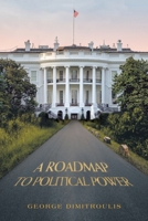 A Roadmap to Political Power 1669832333 Book Cover