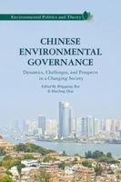 Chinese Environmental Governance: Dynamics, Challenges, and Prospects in a Changing Society 1137350687 Book Cover