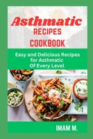ASTHMATIC RECIPES COOKBOOK: Easy and Delicious Recipes for Asthmatic Of Every Level B0CJ4FJQQT Book Cover