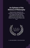 An Epitome of the History of Philosophy: Being the Work Adopted by the University of France for Instruction in the Colleges and High Schools: Translated from the French, with Additions, and a Continua 1355942721 Book Cover