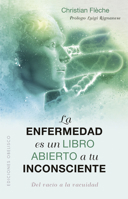 La enfermedad es un libro abierto a tu inconsciente: Del vacío a la vacuidad 8491118373 Book Cover