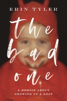 The Bad One: A Memoir About Growing Up a Goat 154450828X Book Cover