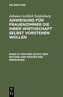 Von Der Zucht, Dem Nutzen Und Mästen Des Rindviehes: Von Der Zucht Der Schweine Und Deren Mästung. Von Den Ziegen, Deren Zucht Und Nutzen. Von Der Sch 3112460871 Book Cover