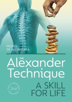 The Alexander Technique: A Skill for Life 1861262868 Book Cover