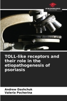 TOLL-like receptors and their role in the etiopathogenesis of psoriasis 620243354X Book Cover