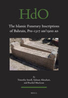 The Islamic Funerary Inscriptions of Bahrain, Pre-1317 AH/1900 AD 9004380787 Book Cover