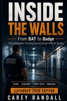 Inside the Walls: From BAT to Badge: The Complete Florida Correctional Officer Guide B0HFZZBYQT Book Cover
