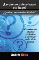 Lo Que No Quiero Hacer Eso Hago!: Quien Es Este Hombre Dividido? 1490720383 Book Cover