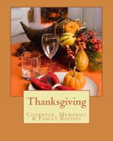 Thanksgiving: Cookbook, Memories & Family Recipies 1502890860 Book Cover