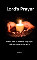 Lord’s Prayer: Prayer book in different languages to bring peace to the world B0931Q3V3T Book Cover