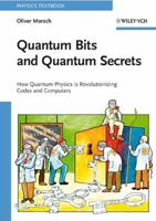 Quantum Bits and Quantum Secrets: How Quantum Physics Is Revolutionizing Codes and Computers 3527407103 Book Cover