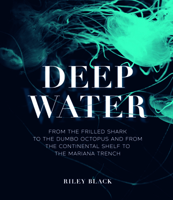 Deep Water: The Story of the Evolution of Our Seas and Oceans 0226827313 Book Cover