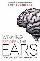 Winning Between the Ears: Creating Pathways to Transformation 0648173429 Book Cover