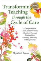 Transforming Teaching Through the Cycle of Care: A Comprehensive Guide to Empowering Education Through Relationships, Listening, Thinking, and Responding 1975507223 Book Cover