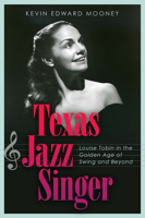 Texas Jazz Singer: Louise Tobin in the Golden Age of Swing and Beyond 1623499658 Book Cover