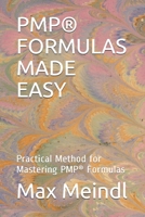 PMP® FORMULAS MADE EASY: Practical Method for Mastering PMP® Formulas B084DM5M8P Book Cover