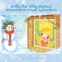 Willy the Silly-Haired Snowman's Great Adventure 1734086866 Book Cover