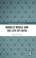 Handley Moule and the Life of Faith (Routledge Studies in Evangelicalism) 1041059086 Book Cover